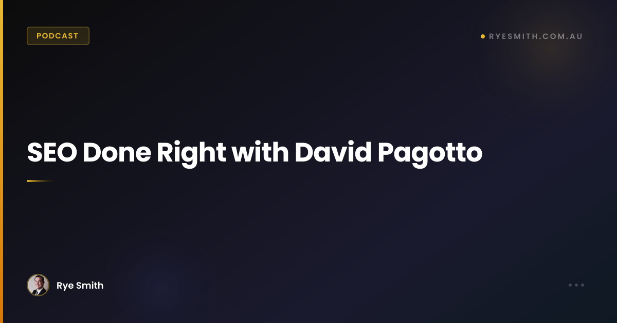SEO Done Right with David Pagotto – RyeSmith.com.au